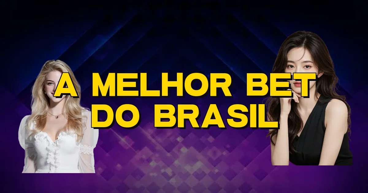 A Melhor Bet Do Brasil Oficial