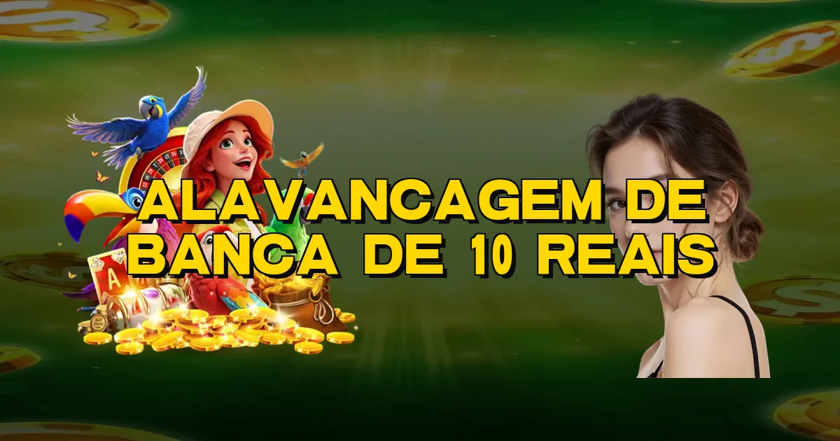 Alavancagem De Banca De 10 Reais Oficial