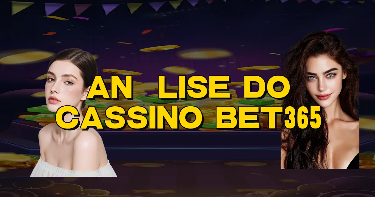 Análise Do Cassino Bet365 Oficial