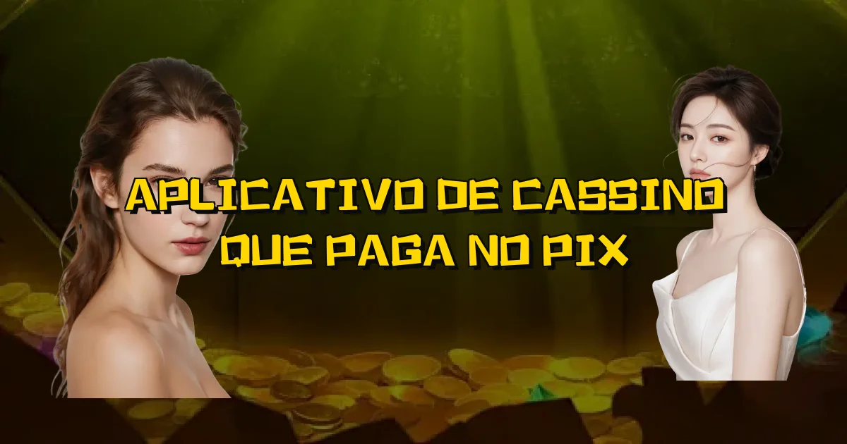 Aplicativo De Cassino Que Paga No Pix Oficial