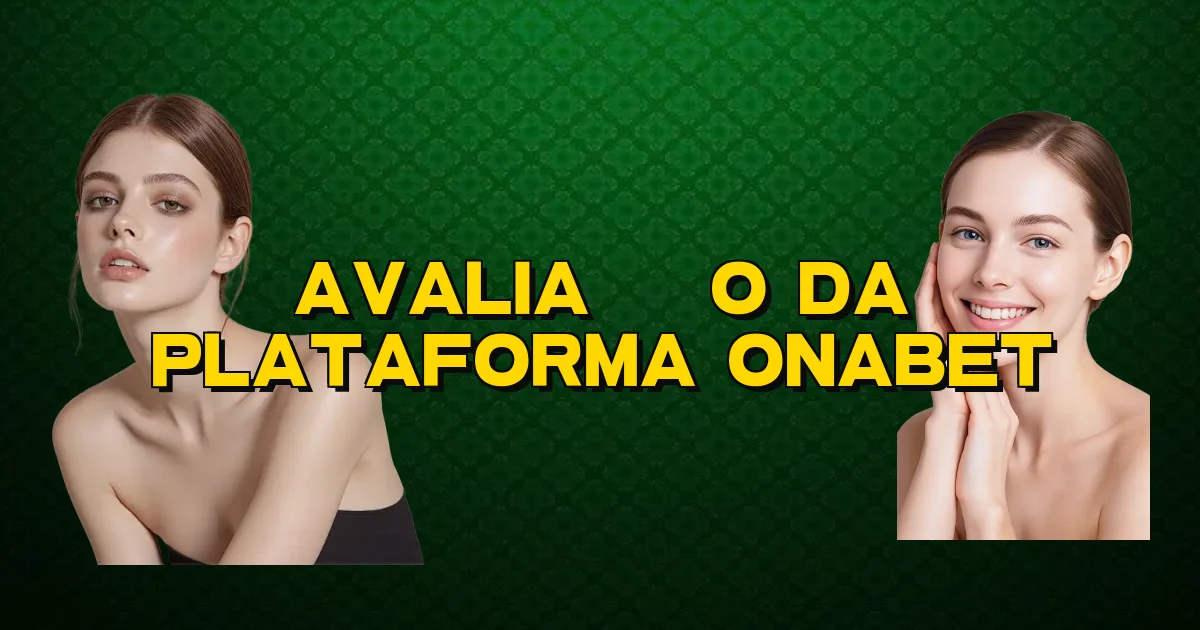 Avaliação Da Plataforma Onabet Oficial