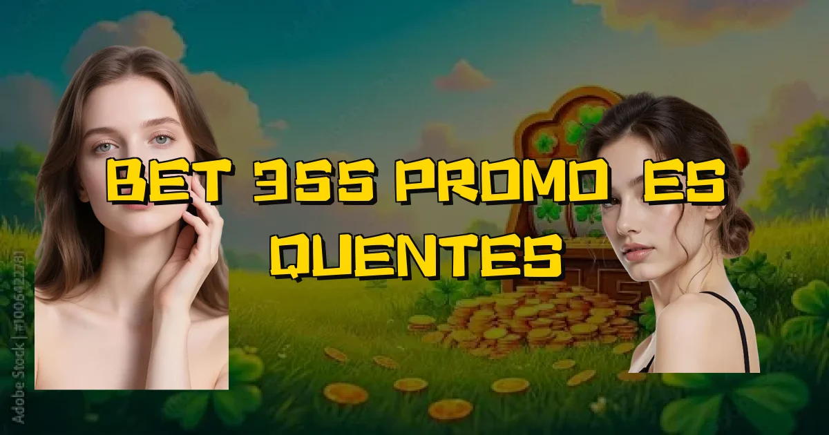 Bet 355 Promoções Quentes Oficial