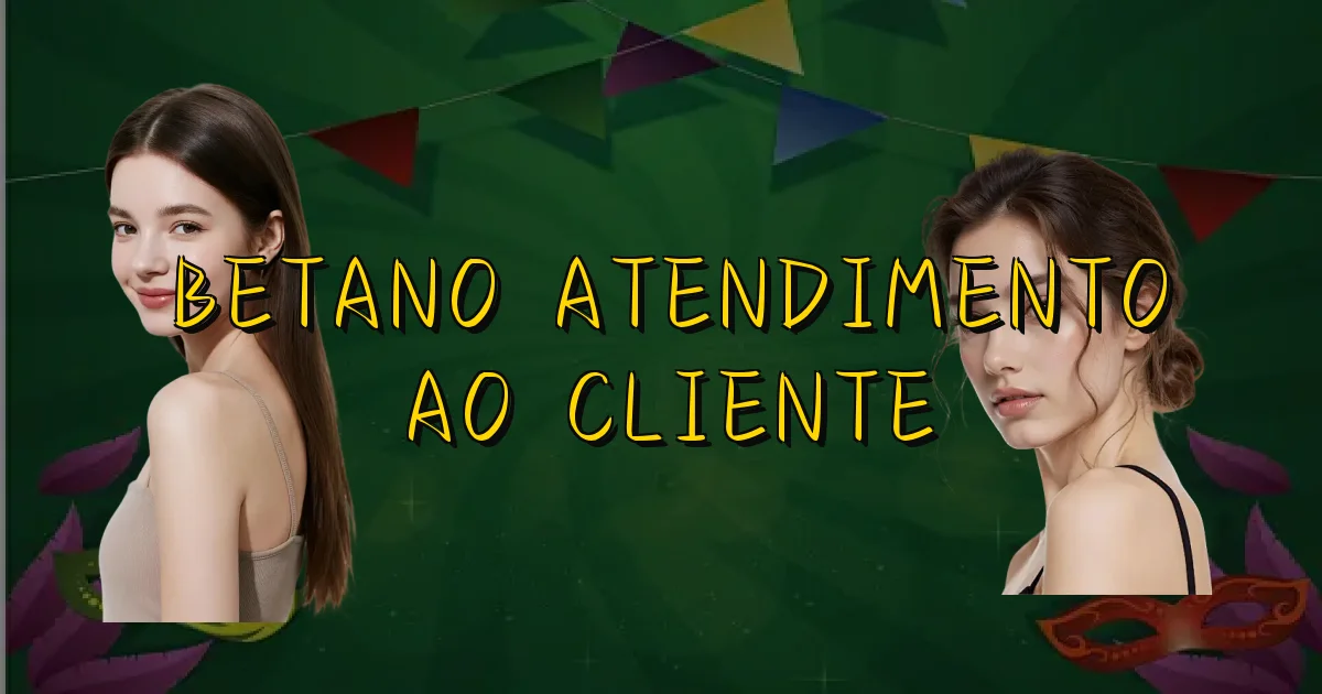 Betano Atendimento Ao Cliente Oficial