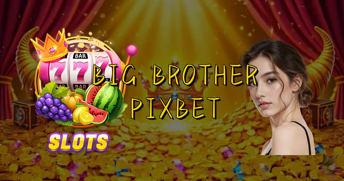 Big Brother Pixbet Oficial