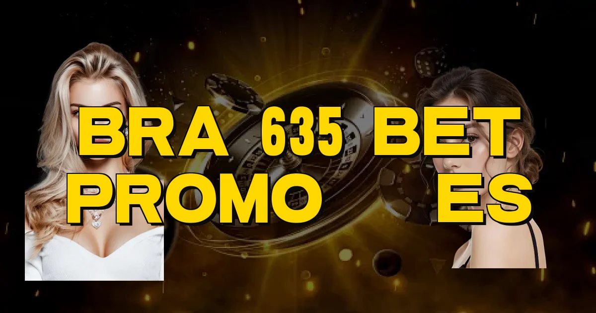 Bra 635 Bet Promoções Oficial