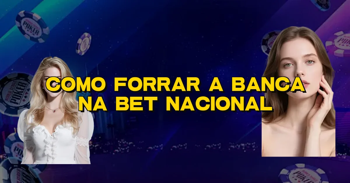 Como Forrar A Banca Na Bet Nacional Oficial