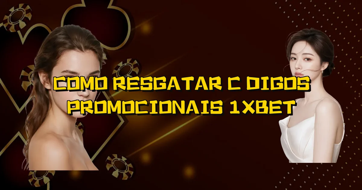 Como Resgatar Códigos Promocionais 1Xbet Oficial