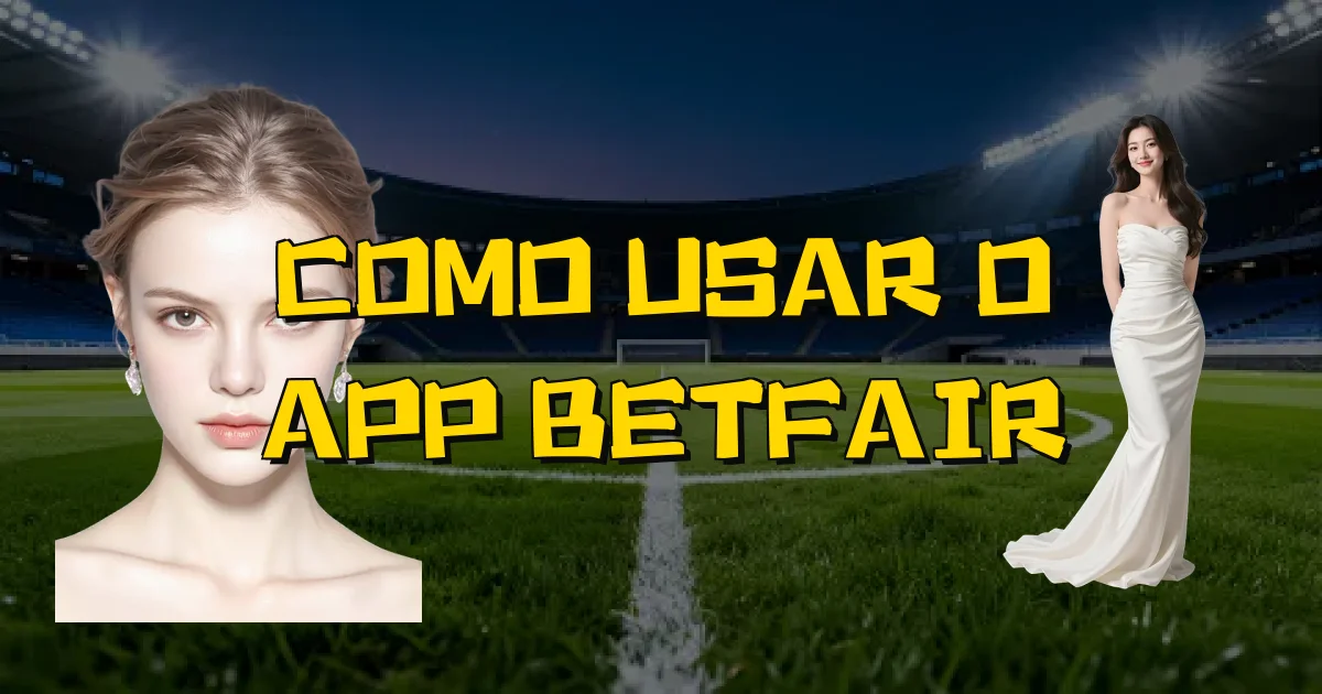 Como Usar O App Betfair Oficial