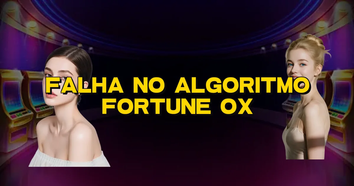 Falha No Algoritmo Fortune Ox Oficial
