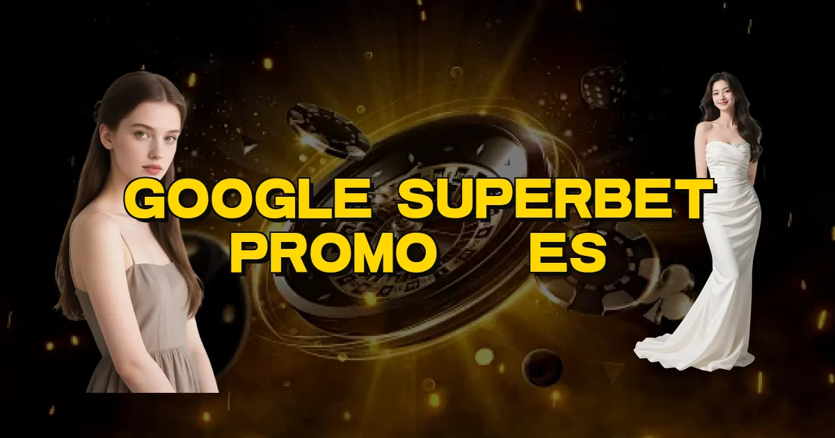 Google Superbet Promoções Oficial