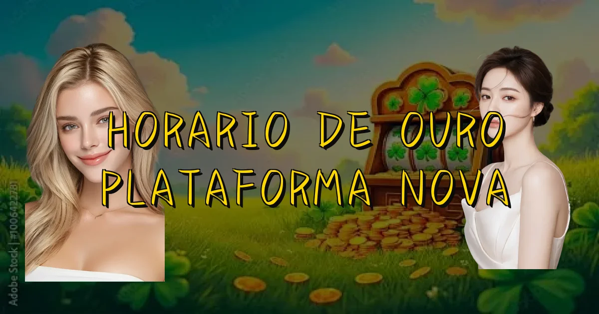 Horario De Ouro Plataforma Nova Oficial