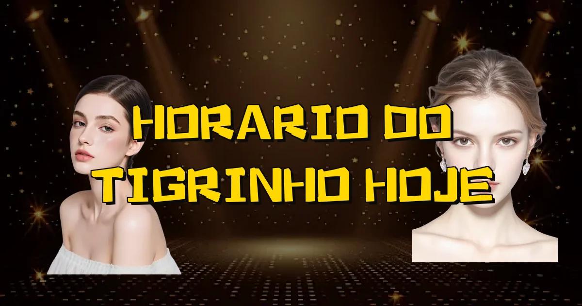 Horario Do Tigrinho Hoje Oficial