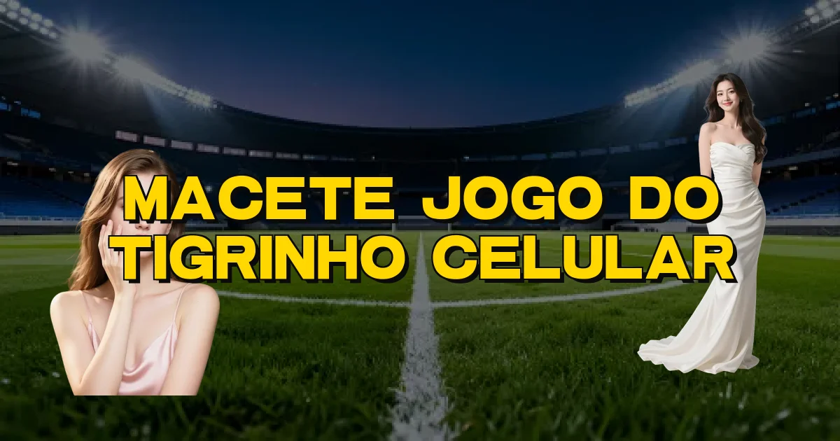 Macete Jogo Do Tigrinho Celular Oficial