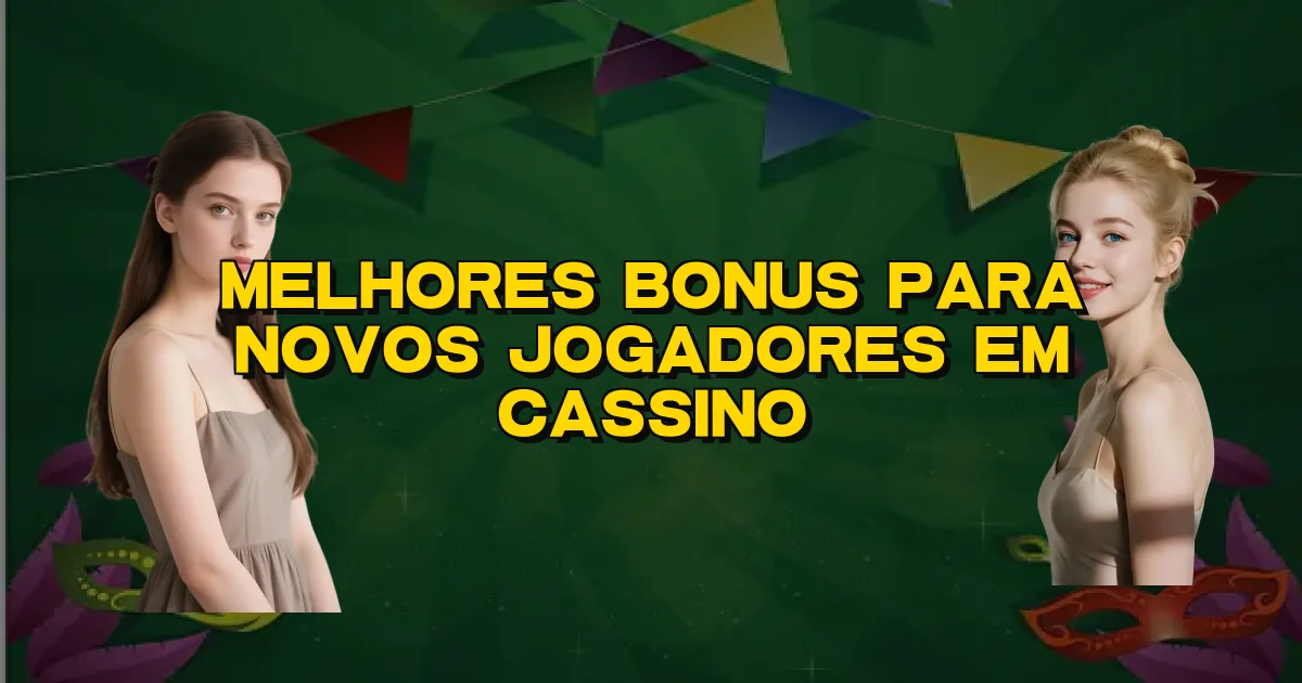 Melhores Bonus Para Novos Jogadores Em Cassino Oficial