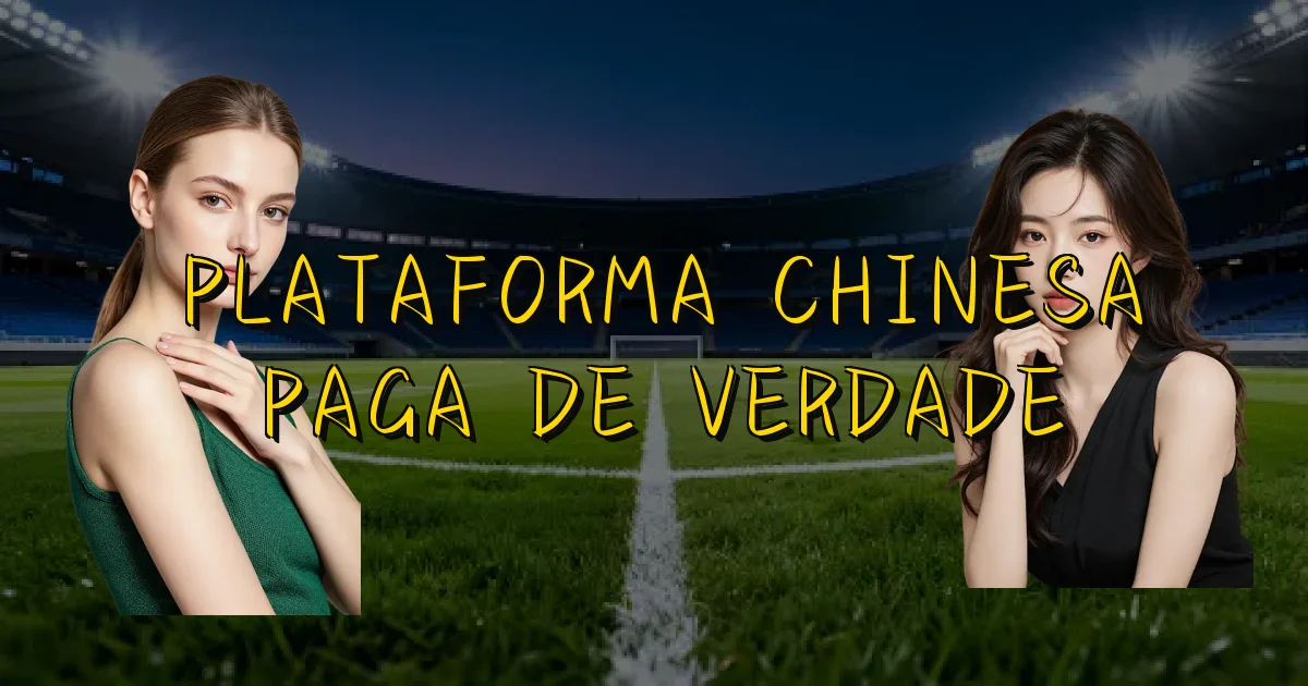 Plataforma Chinesa Paga De Verdade Oficial