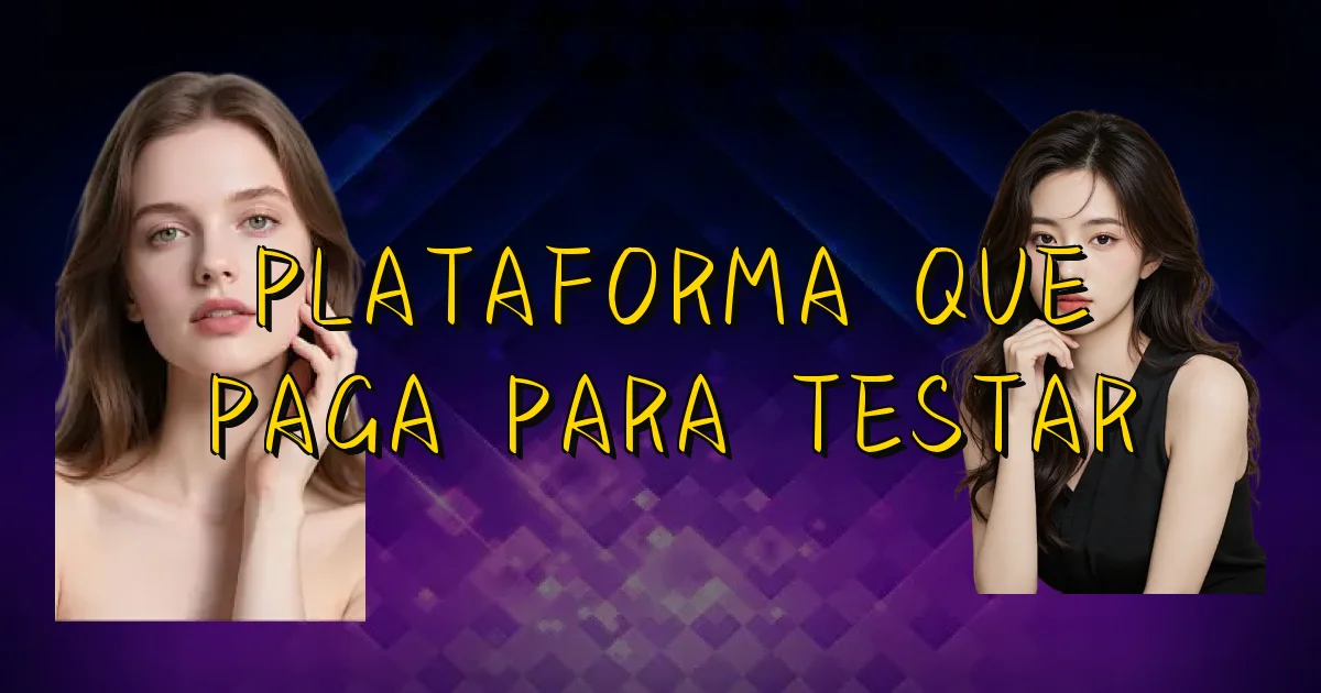 Plataforma Que Paga Para Testar Oficial
