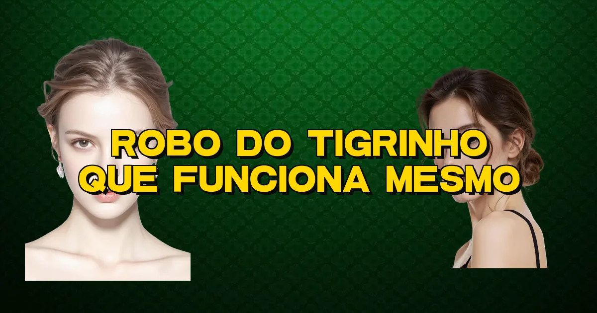 Robo Do Tigrinho Que Funciona Mesmo Oficial