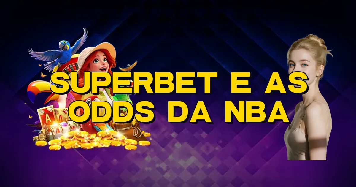 Superbet E As Odds Da Nba Oficial